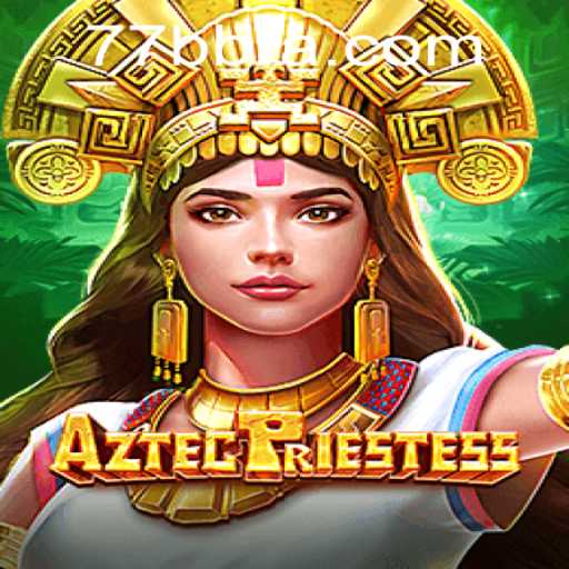 Explore o Fascinante Mundo de AztecPriestess com 77BB.com